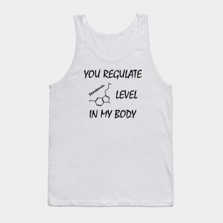 You regulate serotonin level in my body Tank Top